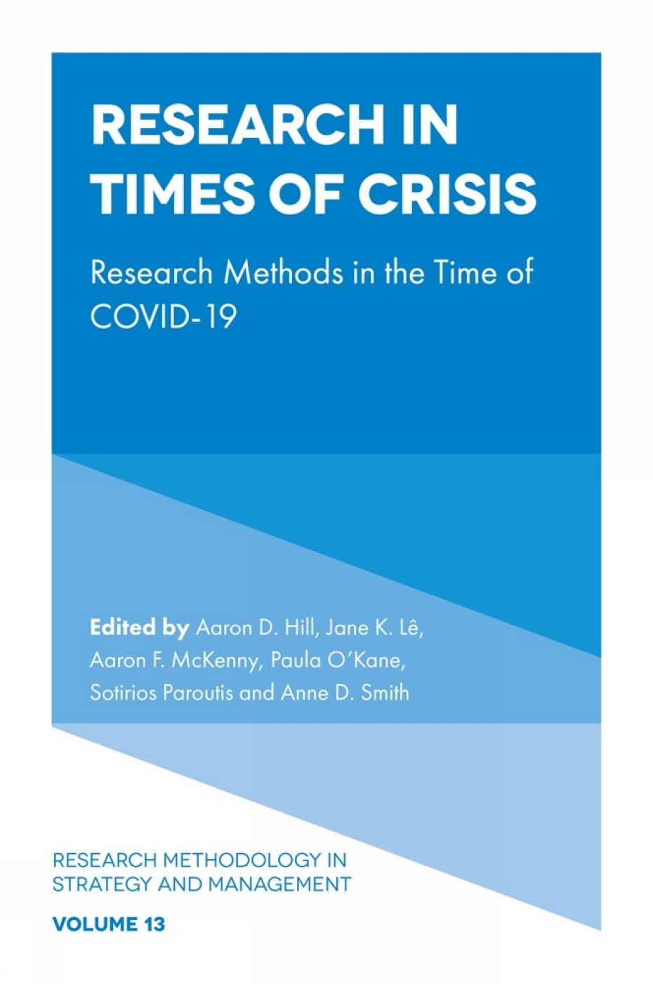 Research in Times of Crisis: Research Methods in the Time of Covid-19 (Research Methodology in Strategy and Management, 13, Band 13)