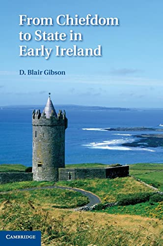 Gibson, D. Blair From Chiefdom To State In Early Ireland