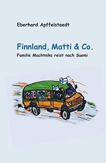Finnland, Matti & Co.: Familie Machtniks reist nach Suomi
