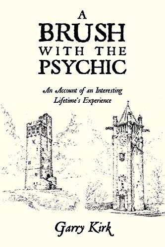 A Brush with the Psychic: An Account of an Interesting Lifetime's Experience