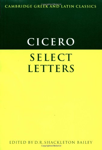 Shackleton-Bailey Cicero, Select Letters (Cambridge Greek And Latin Classics)