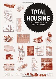 Total Housing: Alternatives to urban sprawl