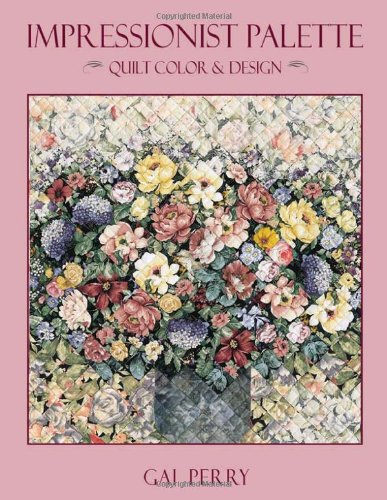 Impressionist Palette - Print on Demand Edition: Quilt Color and Design