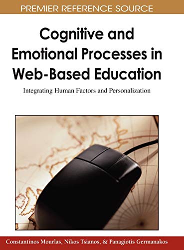 Cognitive and Emotional Processes in Web-Based Education: Integrating Human Factors and Personalization (Advances in Web-based Learning (AWBL) Book Series)
