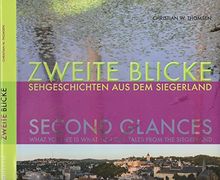 Zweite Blicke: Sehgeschichten aus dem Siegerland