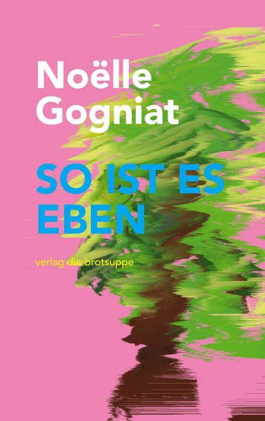 So ist es eben - Noëlle Gogniat Gebunden