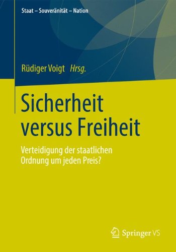 Sicherheit versus Freiheit: Verteidigung der Staatlichen Ordnung um jeden Preis? (Staat-Souveränität-Nation) (German Edition)