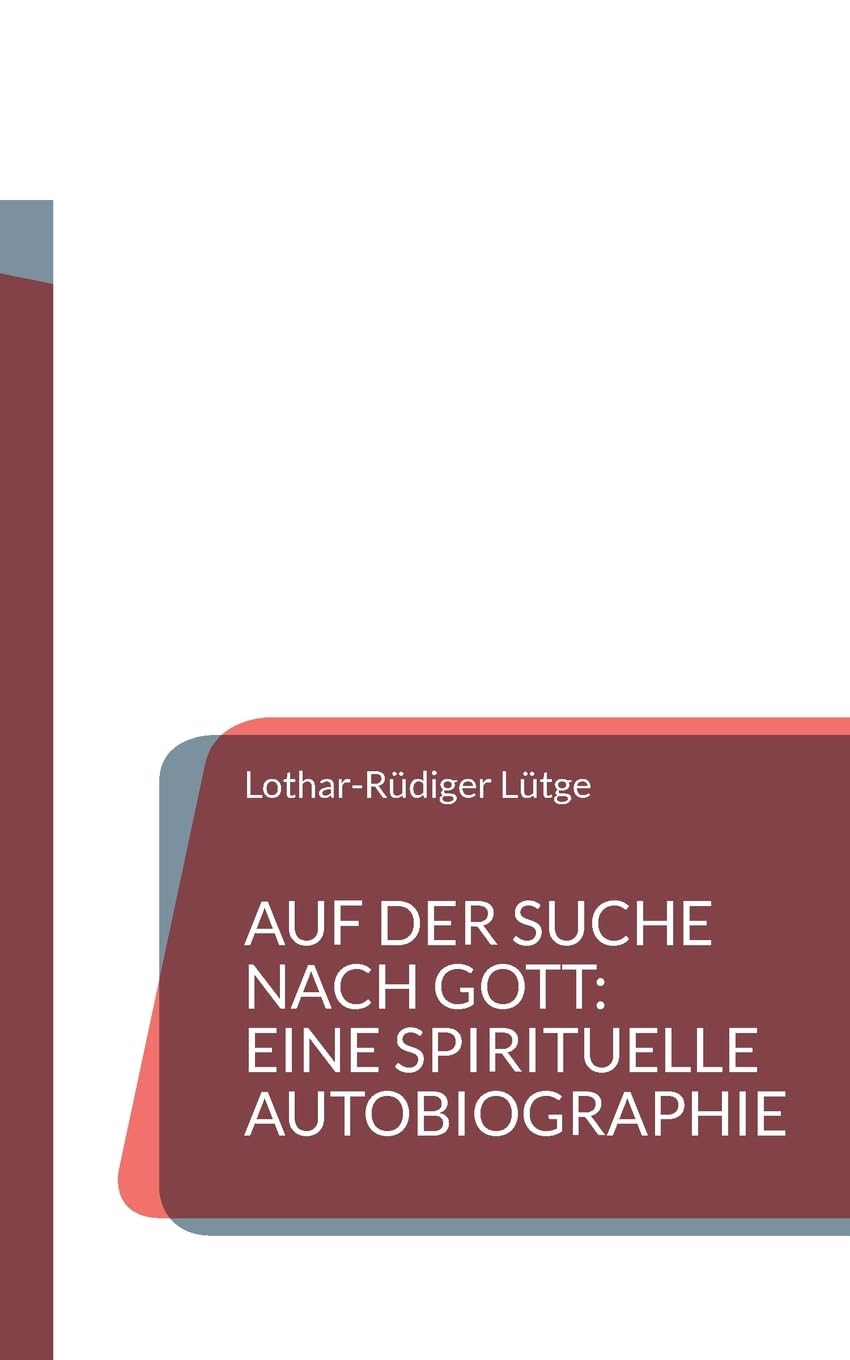 Auf der Suche nach Gott: Eine spirituelle Autobiographie