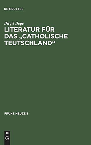 Literatur für das Catholische Teutschland: Das Sortiment der Kölner Offizin Wilhelm Friessem im Zeitraum 1638–1668 (Frühe Neuzeit, 16, Band 16)
