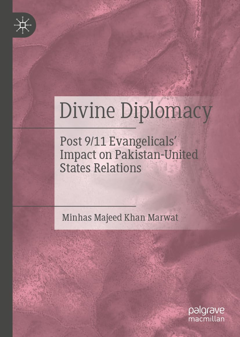 Divine Diplomacy: Post 9/11 Evangelicals’ Impact on Pakistan-United States Relations