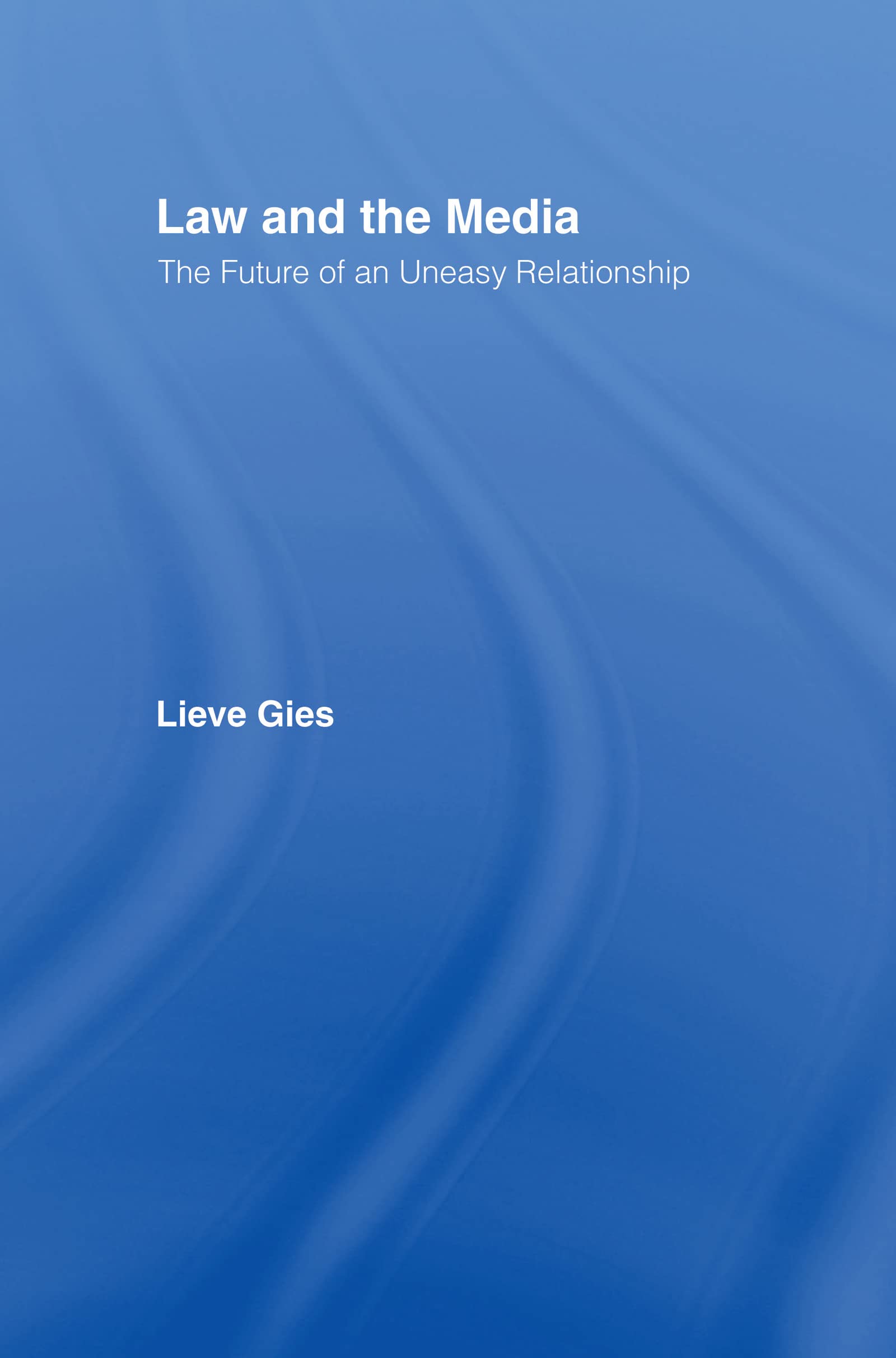 Law and the Media: The Future of an Uneasy Relationship