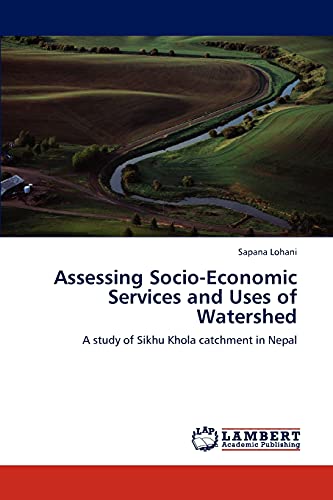 Assessing Socio-Economic Services and Uses of Watershed: A study of Sikhu Khola catchment in Nepal