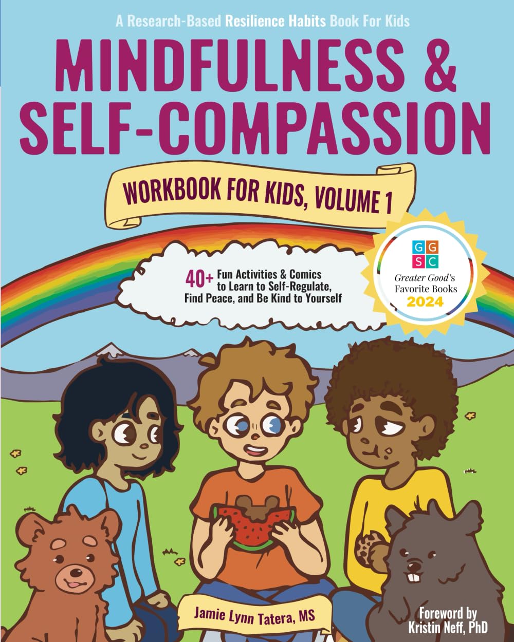 Mindfulness and Self-Compassion Workbook for Kids, Volume 1: 40+ Fun Activities & Comics to Learn to Self-Regulate, Find Peace, and Be Kind to ... Resilience Skills for Kids, Band 1)