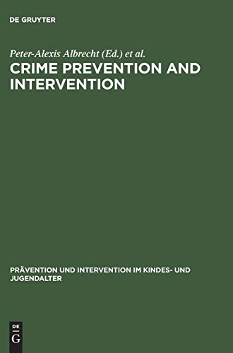 Crime Prevention and Intervention: Legal and Ethical Problems (Prävention und Intervention im Kindes- und Jugendalter, Band 3)