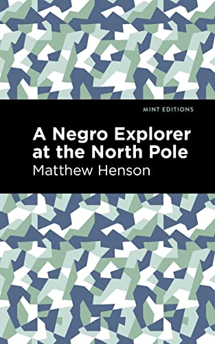 A Negro Explorer at the North Pole (Mint Editions―Black Narratives)