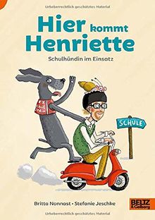 Hier kommt Henriette: Schulhündin im Einsatz (Lust auf Lesen)