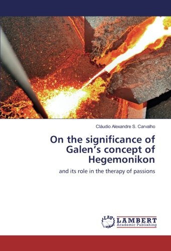 On the significance of Galen’s concept of Hegemonikon: and its role in the therapy of passions