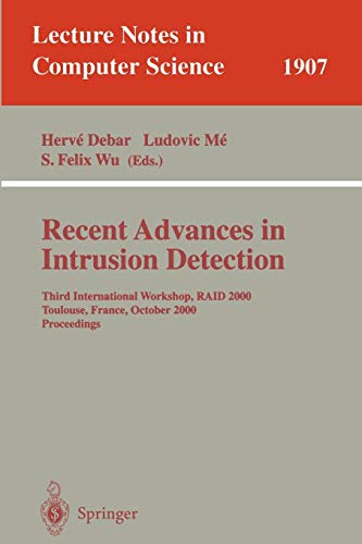 Recent Advances in Intrusion Detection: Third International Workshop, RAID 2000 Toulouse, France, October 2-4, 2000 Proceedings (Lecture Notes in Computer Science, 1907, Band 1907)