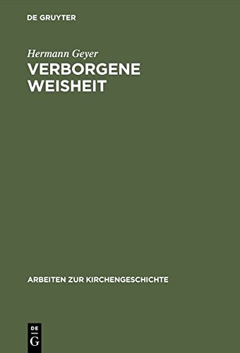 Verborgene Weisheit: Johann Arndts Vier Bücher vom Wahren Christentum als Programm einer spiritualistisch-hermetischen Theologie (Arbeiten zur Kirchengeschichte)