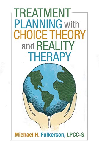 Treatment Planning with Choice Theory and Reality Therapy