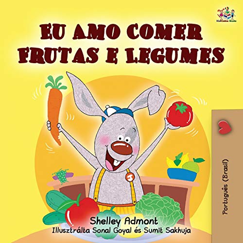 I Love to Eat Fruits and Vegetables (Portuguese Brazilian edition) (Portuguese Bedtime Collection)