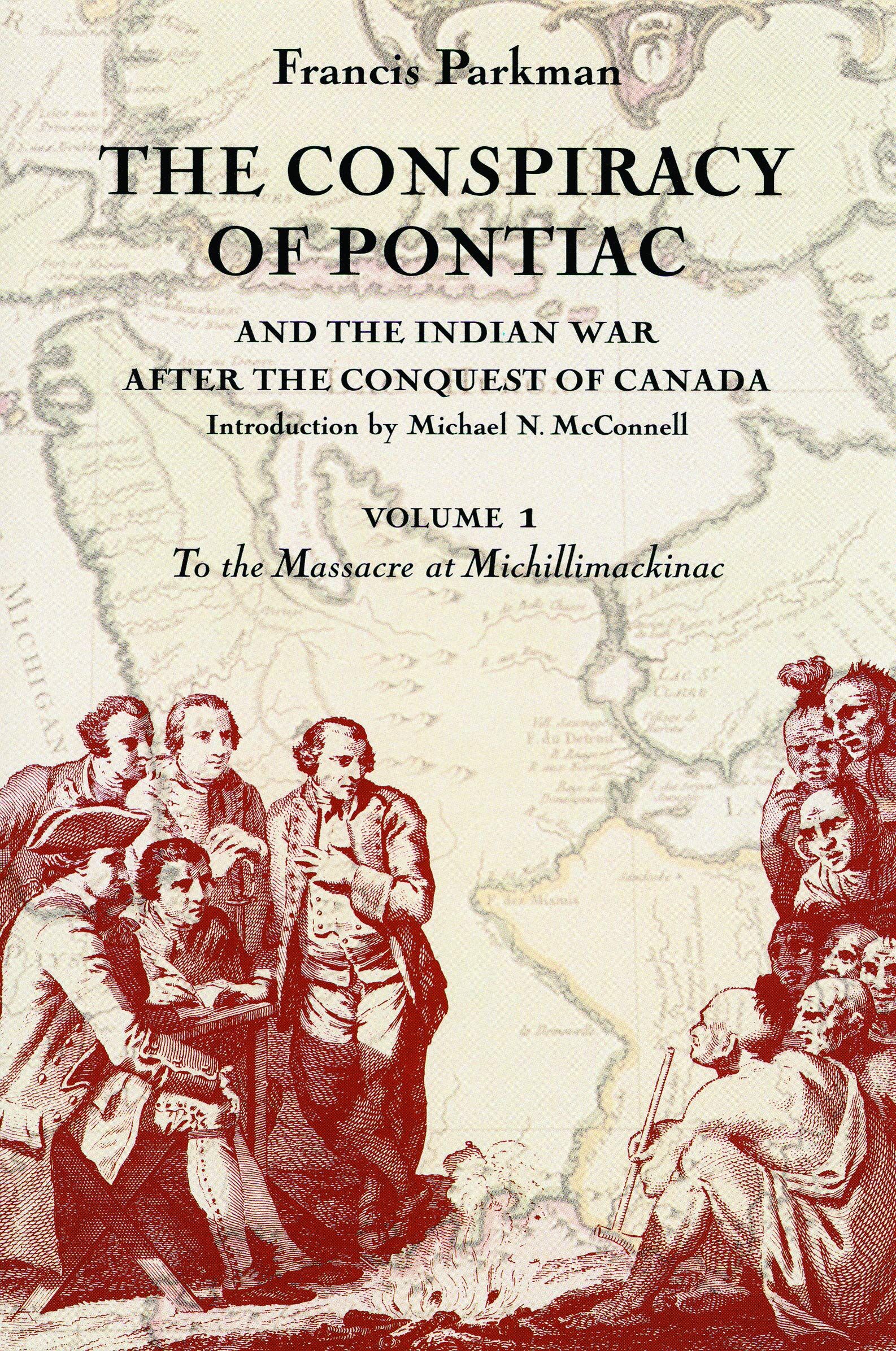 The Conspiracy of Pontiac and the Indian War After the Conquest of Canada, Volume 1