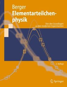 Elementarteilchenphysik: Von den Grundlagen zu den Modernen Experimenten (Springer-Lehrbuch) (German Edition)