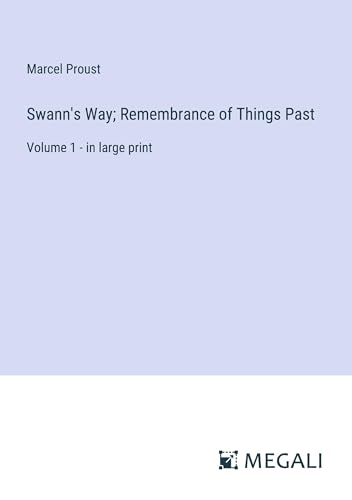Swann's Way; Remembrance of Things Past: Volume 1 - in large print