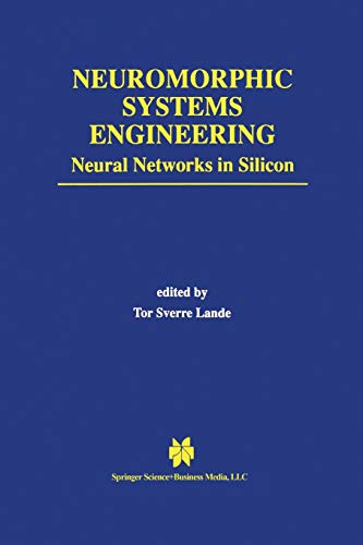 Neuromorphic Systems Engineering: Neural Networks In Silicon (The Springer International Series In Engineering And Computer Science) (The Springer ... and Computer Science, 447, Band 447)