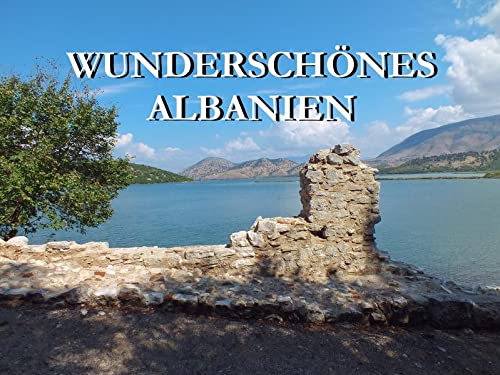 Wunderschönes Albanien: Ein Bildband