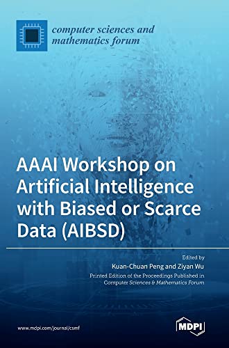 AAAI Workshop on Artificial Intelligence with Biased or Scarce Data (AIBSD)