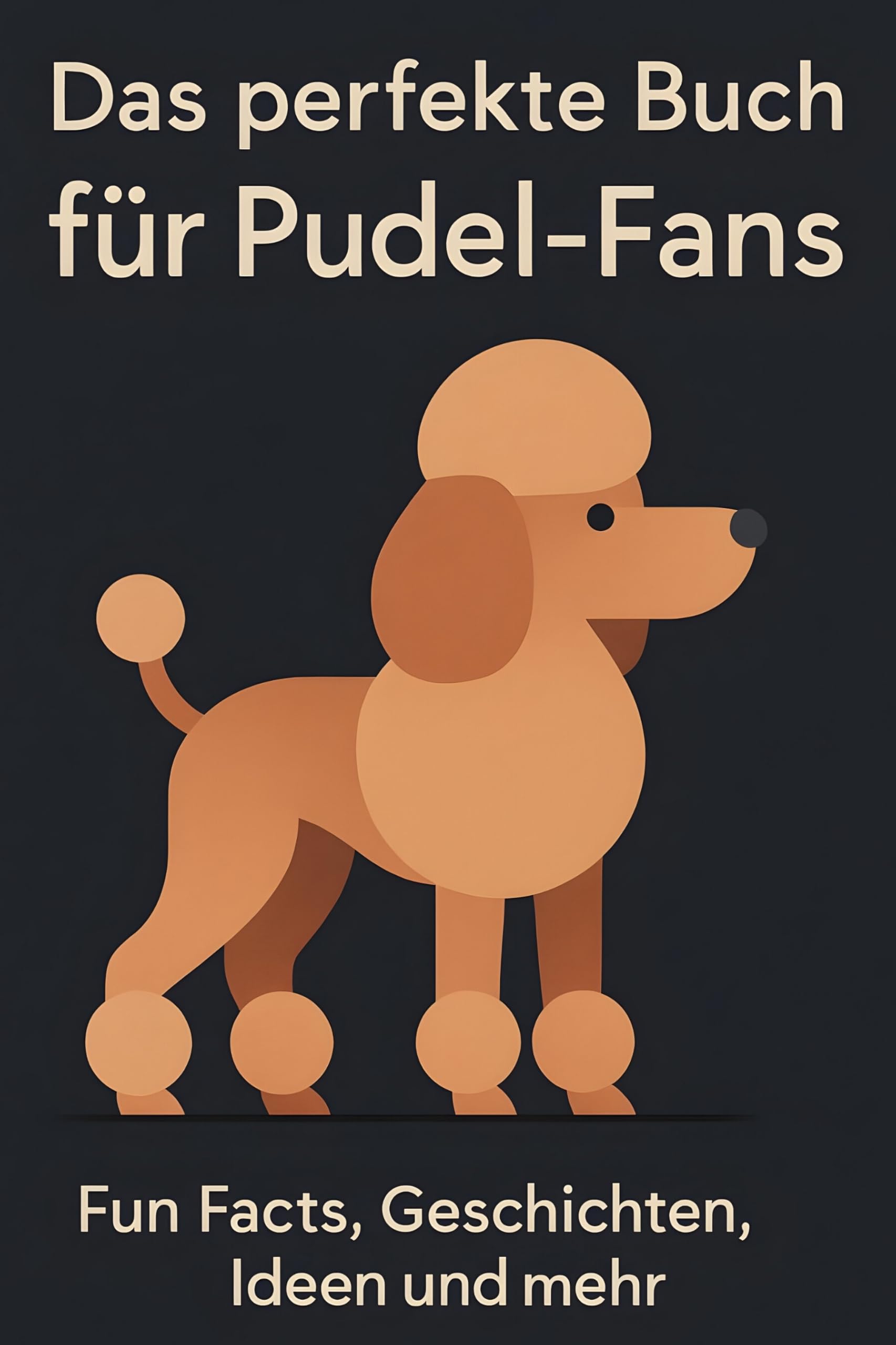 Das perfekte Buch für Pudel-Fans: Fun Facts, Geschichten, Ideen und mehr
