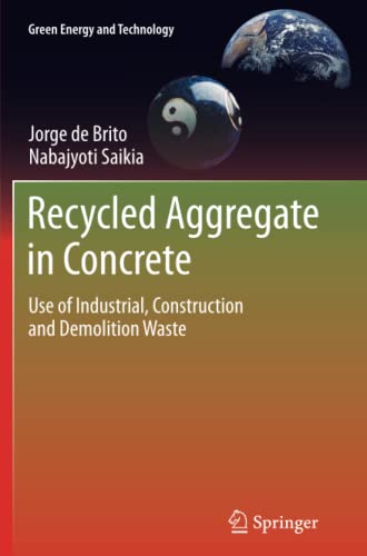 Recycled Aggregate in Concrete: Use of Industrial, Construction and Demolition Waste (Green Energy and Technology)