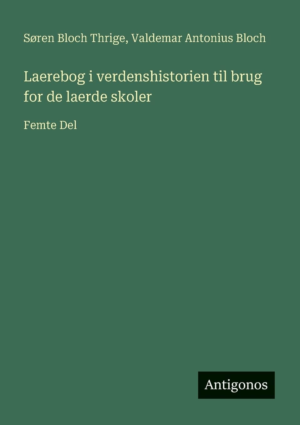 Laerebog i verdenshistorien til brug for de laerde skoler: Femte Del