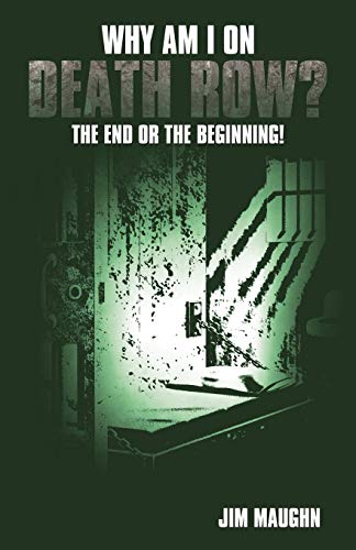 Why Am I on Death Row?: The End or the Beginning!
