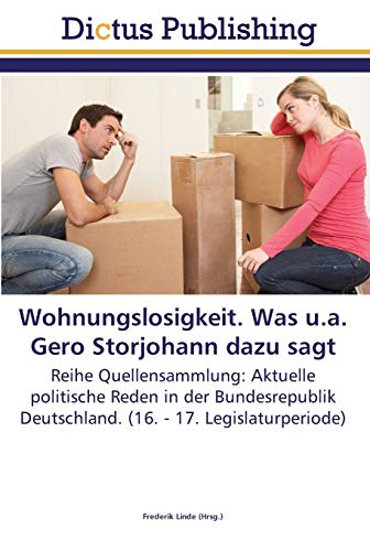 Wohnungslosigkeit. Was u.a. Gero Storjohann dazu sagt: Reihe Quellensammlung: Aktuelle politische Reden in der Bundesrepublik Deutschland. (16. - 17. Legislaturperiode)