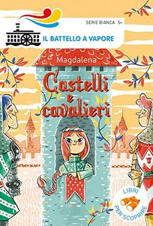 Castelli e cavalieri (Il battello a vapore. Serie bianca)