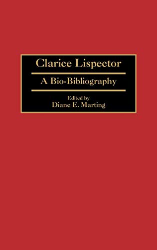 Clarice Lispector: A Bio-Bibliography (BIO-BIBLIOGRAPHIES IN WORLD LITERATURE)