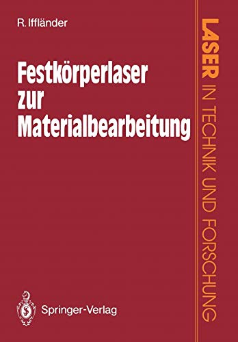 Festkörperlaser zur Materialbearbeitung (Laser in Technik und Forschung)