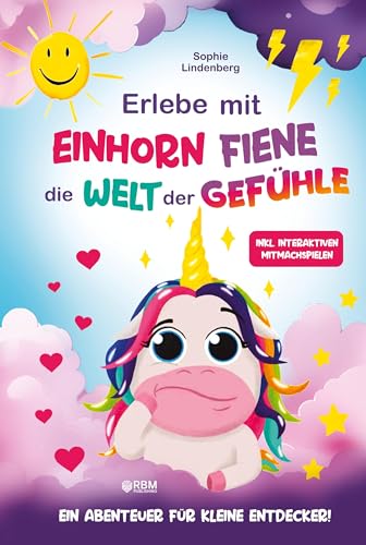 Erlebe mit Einhorn Fiene die Welt der Gefühle: Ein Abenteuer für kleine Entdecker! inkl. interaktiven Mitmachspielen und kreativen Bastelanleitungen! ... entwickelt! (Das Gefühle Buch für Kinder)