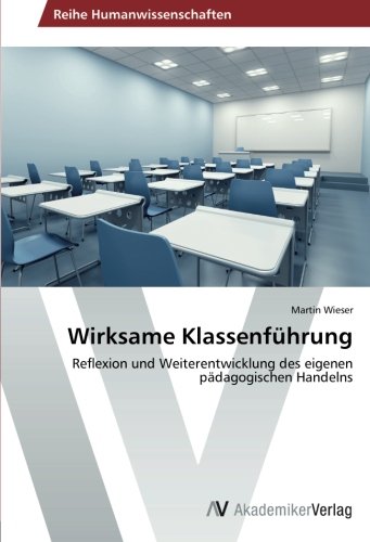 Wirksame Klassenführung: Reflexion und Weiterentwicklung des eigenen pädagogischen Handelns