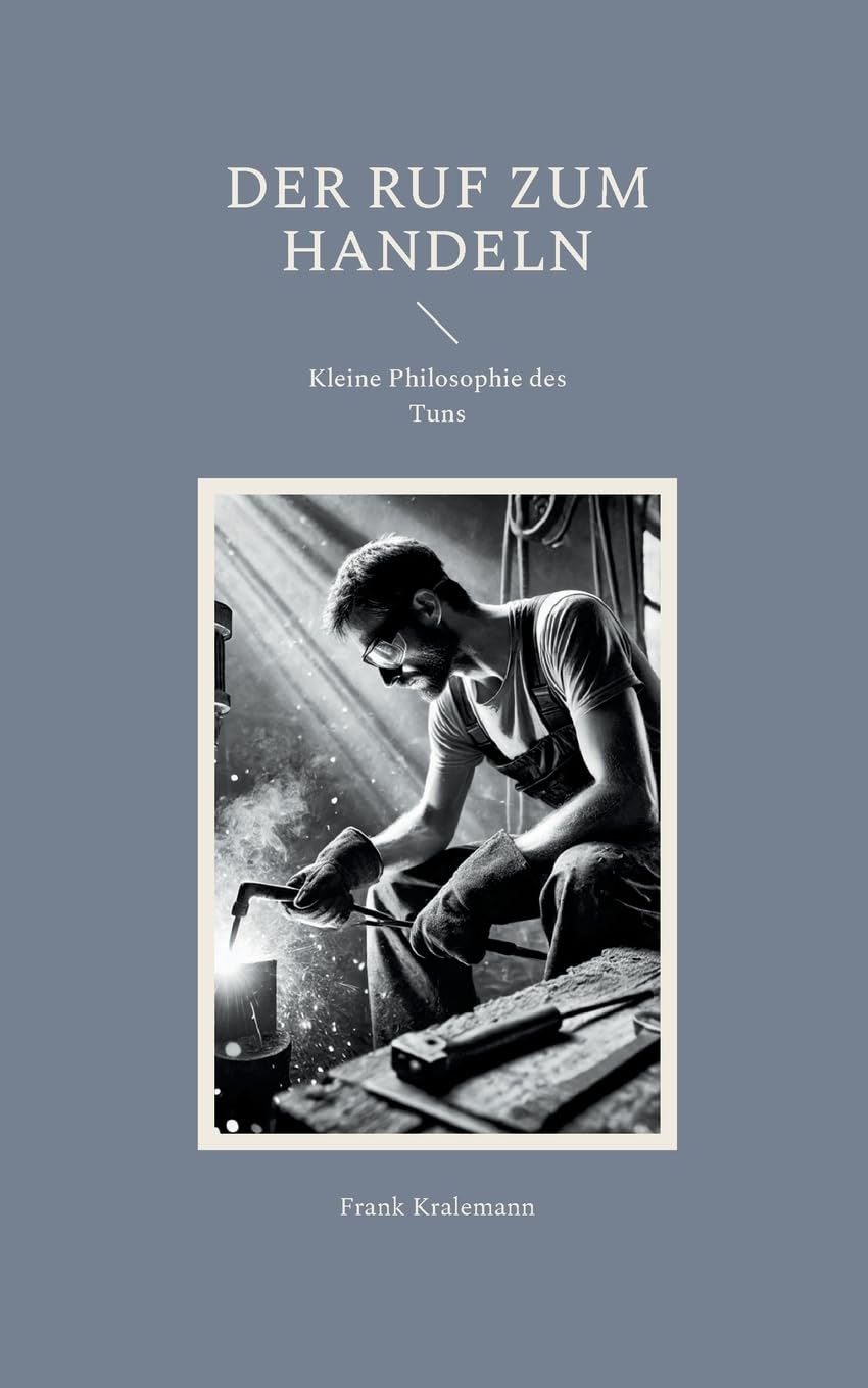 Der Ruf zum Handeln: Kleine Philosophie des Tuns
