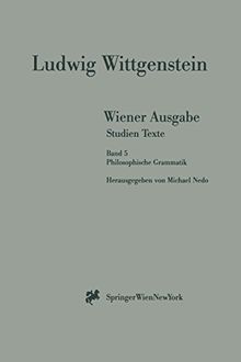 Wiener Ausgabe Studien Texte: Band 5: Philosophische Grammatik