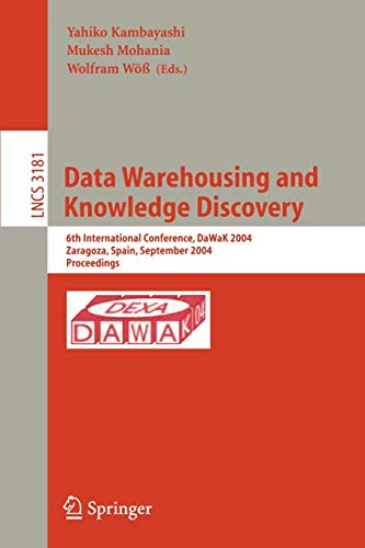 Data Warehousing and Knowledge Discovery: 6th International Conference, DaWaK 2004, Zaragoza, Spain, September 1-3, 2004, Proceedings (Lecture Notes in Computer Science, 3181, Band 3181)