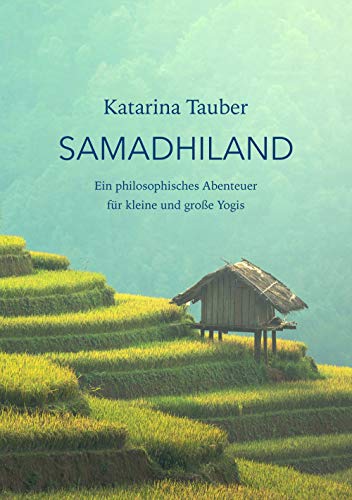 Samadhiland: Eine philosophisches Abenteuer für kleine und große Yogis