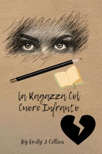 La Ragazza Col Cuore Infranto: Poesie, Pensieri e Frasi Motivazionali di un Anima Resiliente