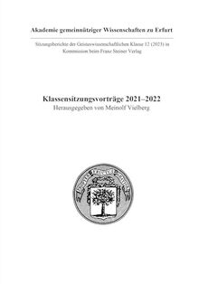 Klassensitzungsvorträge 2021–2022 (Sitzungebsrichte der Geisteswissenschaftlichen Klasse der Akademie gemeinnütziger Wissenschaften zu Erfurt)