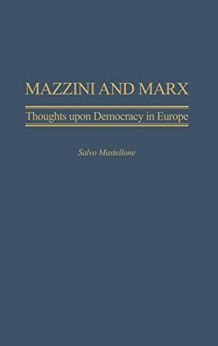Mazzini and Marx: Thoughts Upon Democracy in Europe (Italian and Italian American Studies)