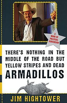 There's Nothing in the Middle of the Road but Yellow Stripes and Dead Armadillos: A Work of Political Subversion