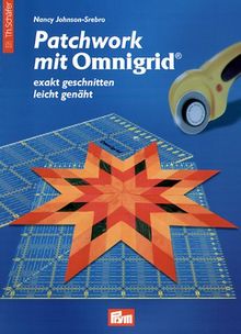 Patchwork mit Omnigrid: Exakt geschnitten - leicht genäht